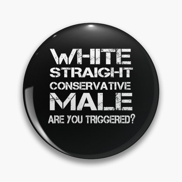 Item preview, white straight conservative male are you triggered  designed and sold by SheIsAQueen.
