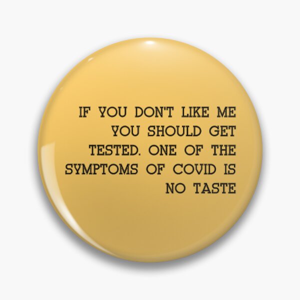 Item preview, If you don't like me You should get Tested. One of the Symptoms of Covid is  No taste designed and sold by cizito.