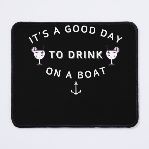 Item preview, It's A Good Day To Drink On A Boat ,Summer Boat Trip designed and sold by Noussairox.