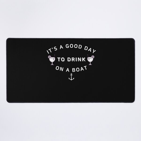 Item preview, It's A Good Day To Drink On A Boat ,Summer Boat Trip designed and sold by Noussairox.