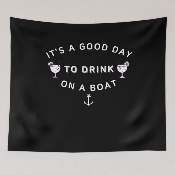 Item preview, It's A Good Day To Drink On A Boat ,Summer Boat Trip designed and sold by Noussairox.