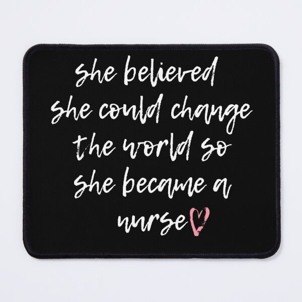 Item preview, she believed she could change the world so she became a nurse, Nurse life  designed and sold by Noussairox.