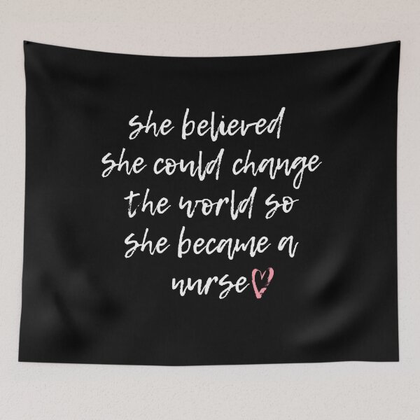Item preview, she believed she could change the world so she became a nurse, Nurse life  designed and sold by Noussairox.