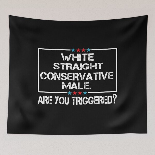 Item preview, white straight conservative male are you triggered  designed and sold by SheIsAQueen.