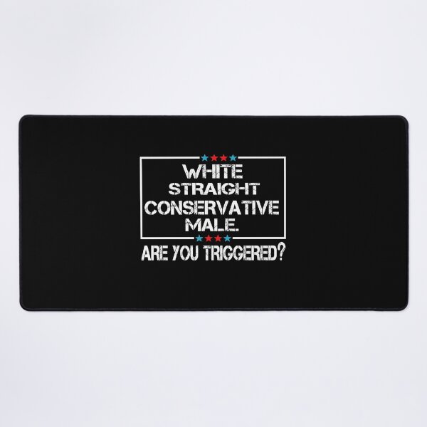 Item preview, white straight conservative male are you triggered designed and sold by SheIsAQueen.