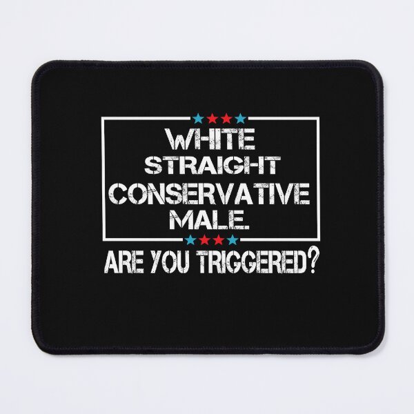 Item preview, white straight conservative male are you triggered designed and sold by SheIsAQueen.