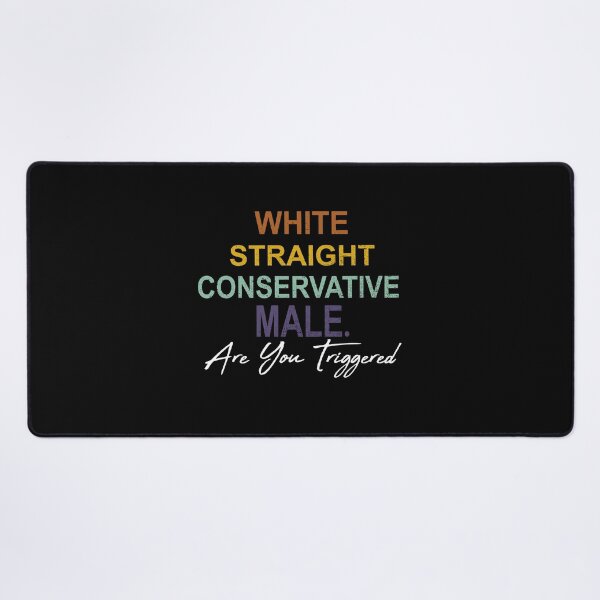 Item preview, white straight conservative male are you triggered designed and sold by SheIsAQueen.