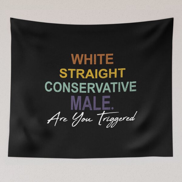 Item preview, white straight conservative male are you triggered  designed and sold by SheIsAQueen.
