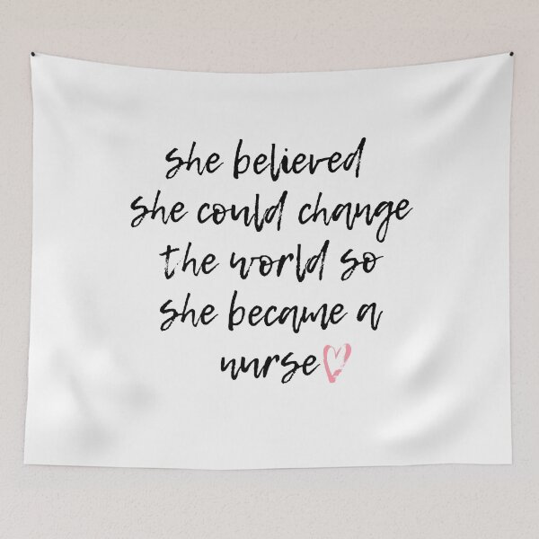 Item preview, she believed she could change the world so she became a nurse, Nurse life  designed and sold by Noussairox.