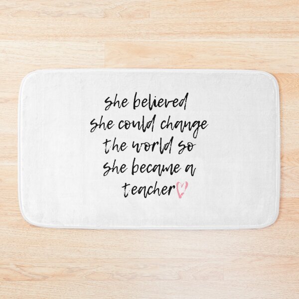 Item preview, she believed she could change the world so she became a teacher, teacher life designed and sold by Noussairox.