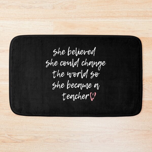 Item preview, she believed she could change the world so she became a teacher, teacher life designed and sold by Noussairox.