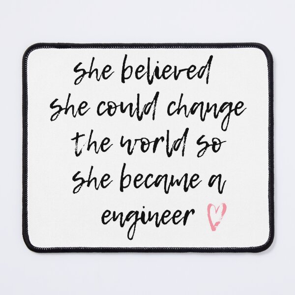 Item preview, She believed she could change the world so she became a enginner , enginner life designed and sold by Noussairox.