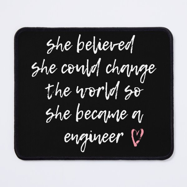 Item preview, She believed she could change the world so she became a enginner , enginner life designed and sold by Noussairox.