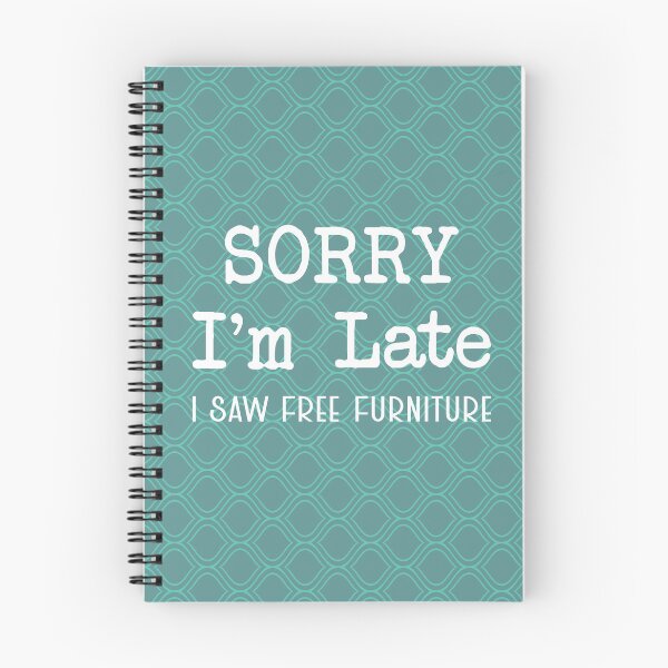 Item preview, Sorry I'm Late - Funny Furniture Flipping Saying designed and sold by NoBonesLife.