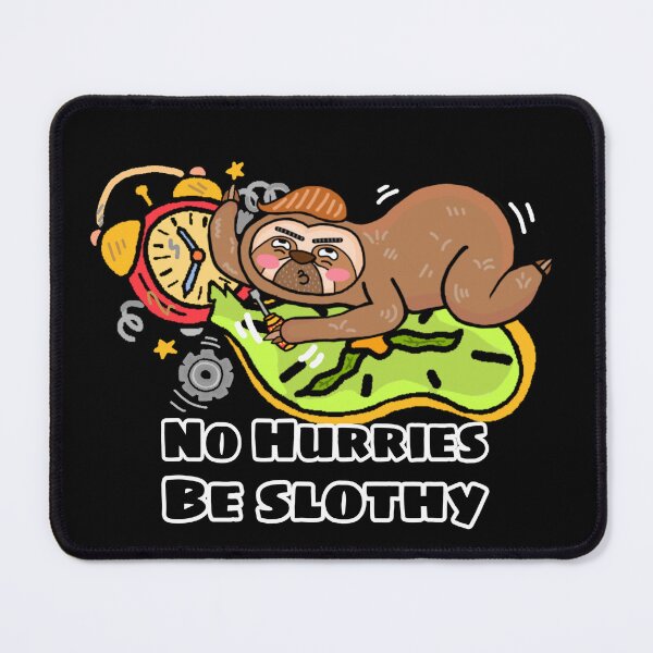 Item preview, No Hurries Be Slothy designed and sold by Ms-Wgaf.