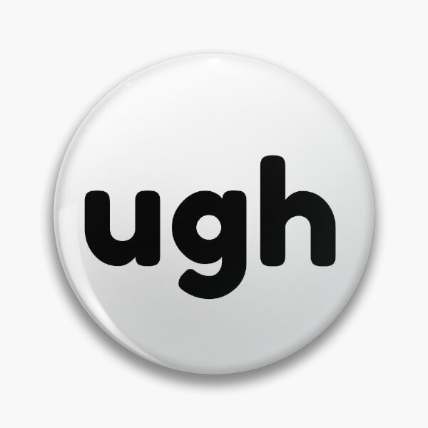 Item preview, UGH. Funny Sarcastic NSFW Rude Inappropriate Saying designed and sold by That Cheeky Tee.