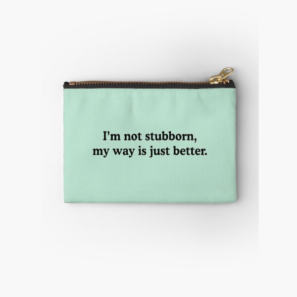 Item preview, I'm Not Stubborn Funny Stubborn People Humor designed and sold by allysmar.