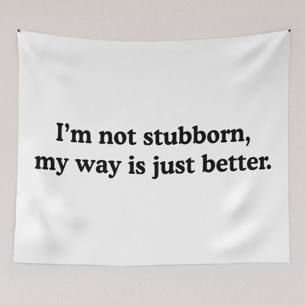 Item preview, I'm Not Stubborn Funny Stubborn People Humor designed and sold by allysmar.