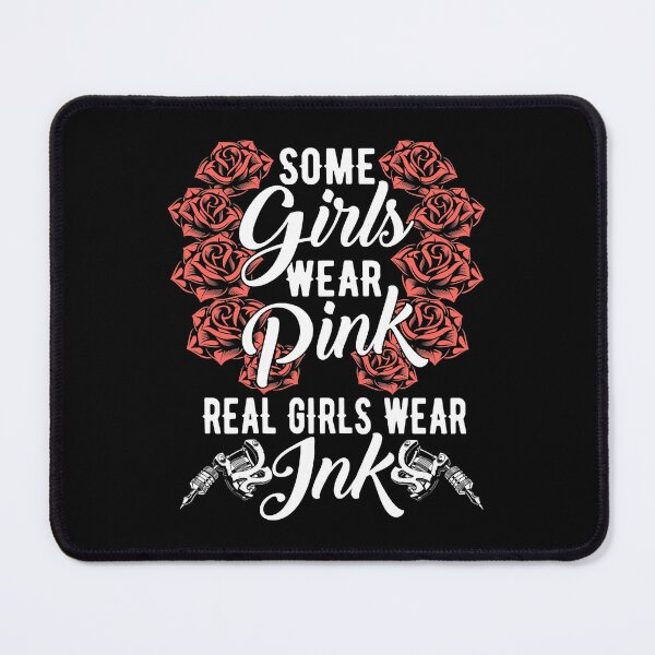 Item preview, Some Girls Wear Pink Real Girls Wear Ink Tattoo Tattooed Girl Tattooist designed and sold by GardNewerd.