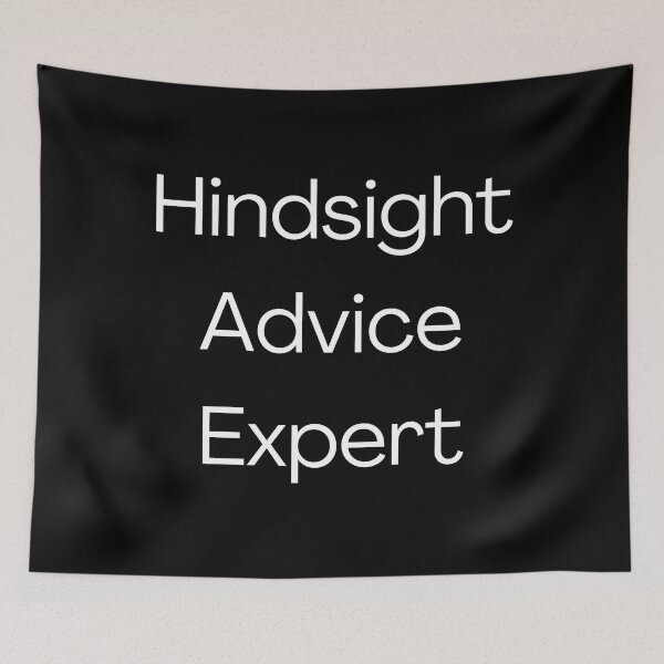 Item preview, Hindsight Advice Expert designed and sold by Pietopia.