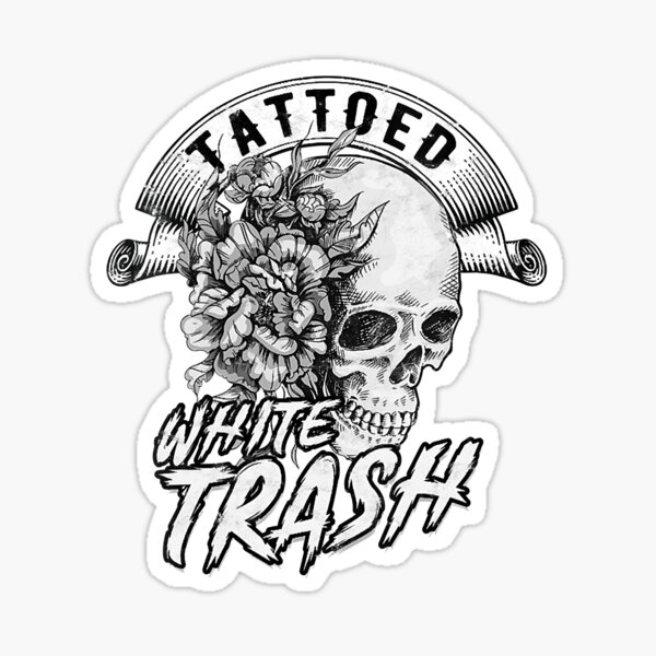 "Tattooed White Trash Tattoo Artist Distressed" Sticker for Sale by