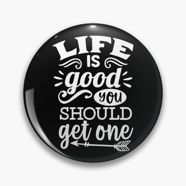 Item preview, Life is good you should get one designed and sold by pnkpopcorn.