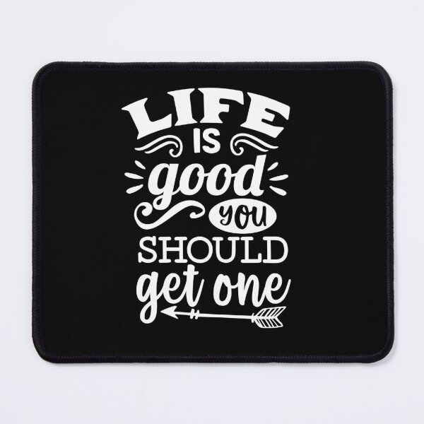 Item preview, Life is good you should get one designed and sold by pnkpopcorn.