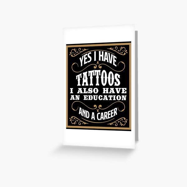 Item preview, Yes I Have Tattoos I Also Have An Education And A Career Education Career Funny Tattoo Gift designed and sold by GardNewerd.