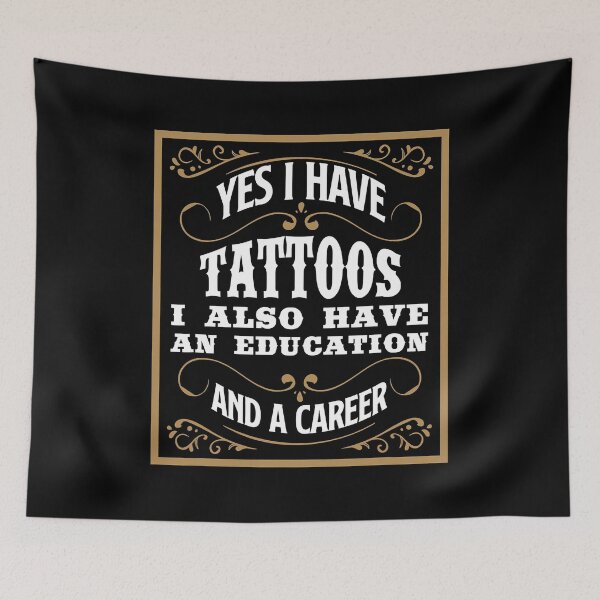 Artikelvorschau, Ja, ich habe Tattoos, ich habe auch eine Ausbildung und eine Karriere, Ausbildung, Karriere, lustiges Tattoo-Geschenk entworfen und verkauft von GardNewerd.