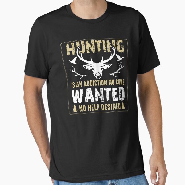 Item preview, HUNTING IS AN ADDICTION NO CURE NO HELP DESIRED designed and sold by RebekahEsimio.
