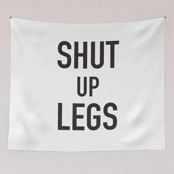 Item preview, Shut Up Legs designed and sold by Benny Hill Designs.