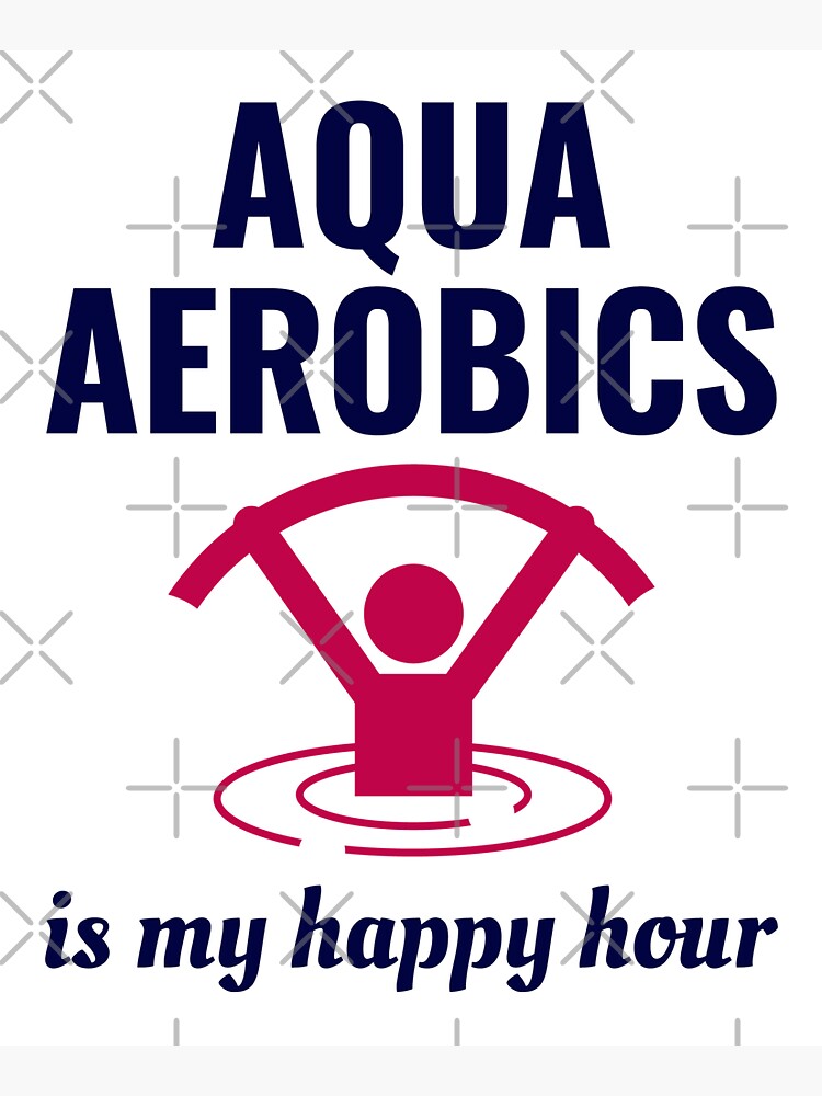 Water Aerobic Tshirts - Aqua Aerobics Is My Happy Hour Water Aerobic Tshirts - Aqua Aerobics Is My Happy Hour
