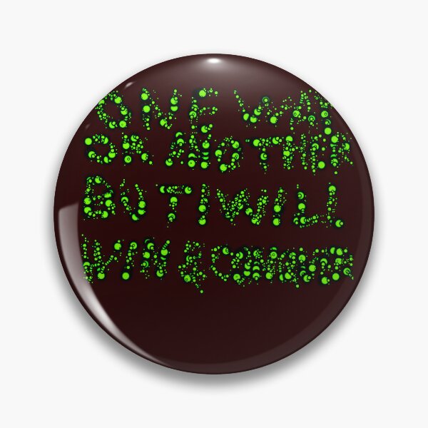 Item preview, One Way Or Another But I Will Win D121 Production designed and sold by SelfUpgrade.