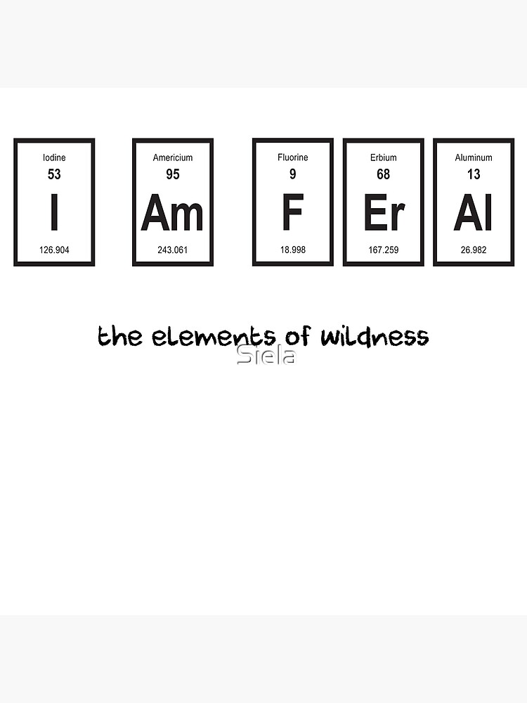 i-am-feral-the-elements-of-wildness-periodic-table-of-elements-funny