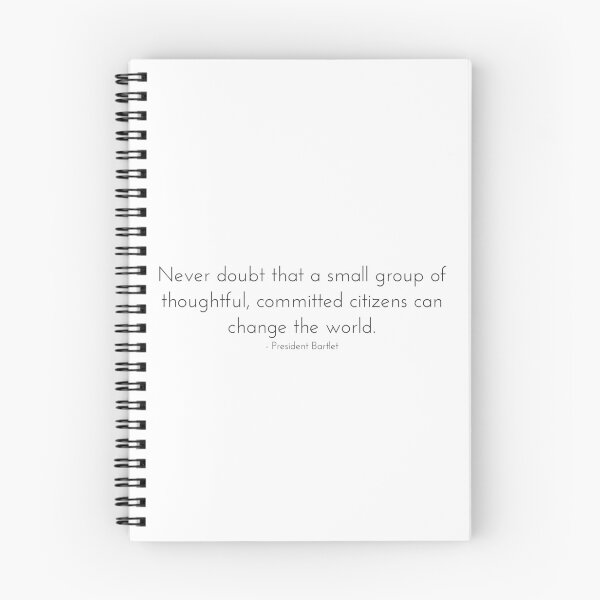Item preview, Committed Citizens Can Change the World - West Wing Quote designed and sold by Kristin Novotny.