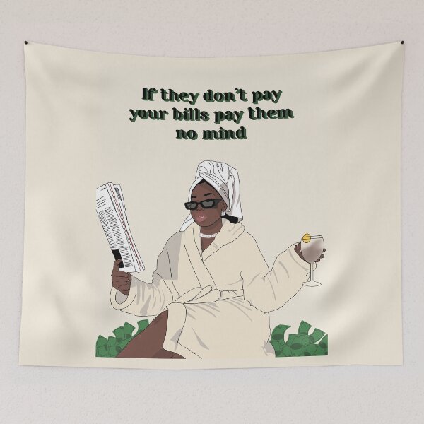 Item preview, If They Dont Pay Your Bills Pay Them No Mind designed and sold by chaycreates.