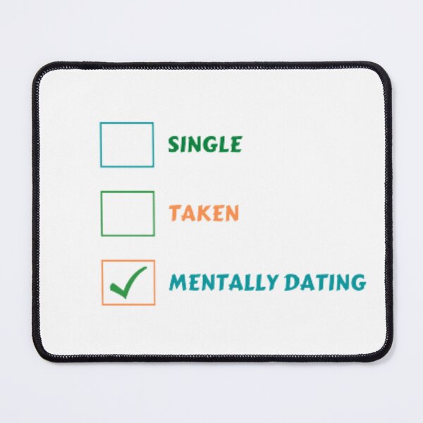 Item preview, SINGLE,TAKEN,MENTALLY DATING - RELATIONSHIPS designed and sold by nadeesha55.