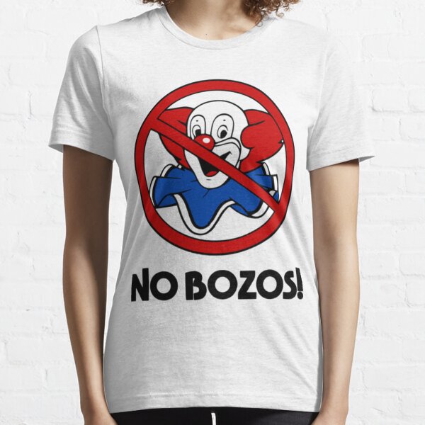 No Bozos T-Shirts for Sale | Redbubble