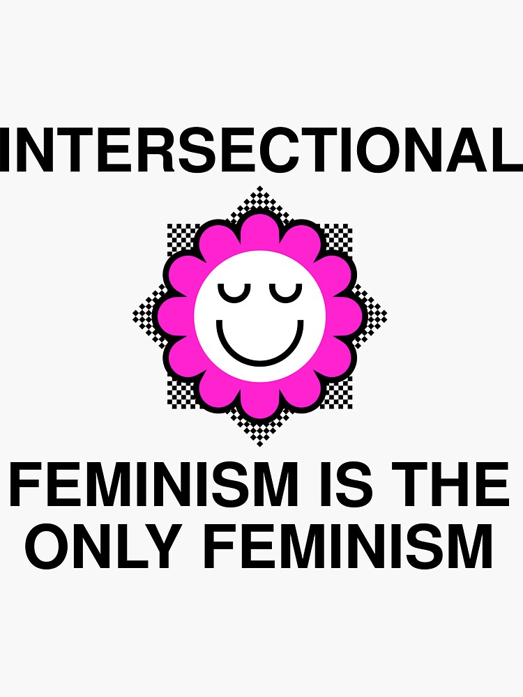 Intersectional Feminism Is The Only Feminism Sticker By Ssfootball Redbubble 