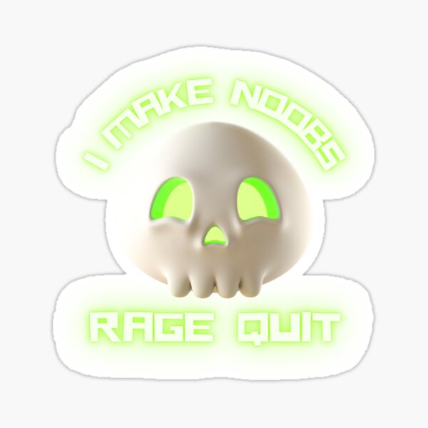 I Make Noobs Rage Quit Sticker for Sale by DynieKid