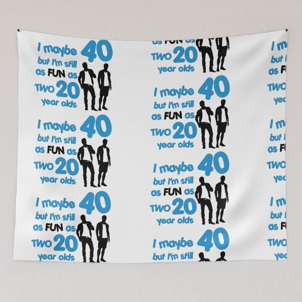 Item preview, I maybe 40 but I'm still as fun as two 20 year olds designed and sold by nektarinchen.