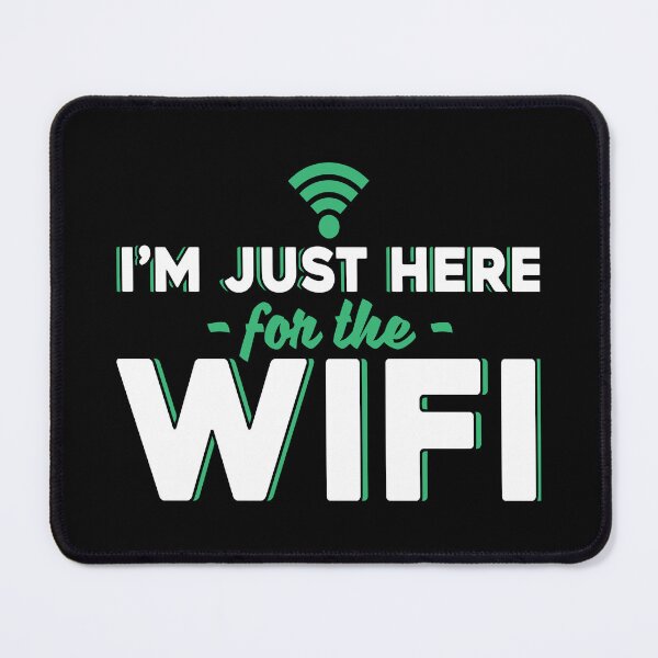 Item preview, I Am Just Here For The Wifi designed and sold by JuxNdx.