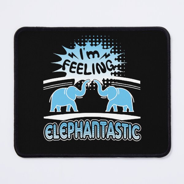 Item preview, Elephant - I'm Feeling Elephantastic designed and sold by UnknownArtistt.