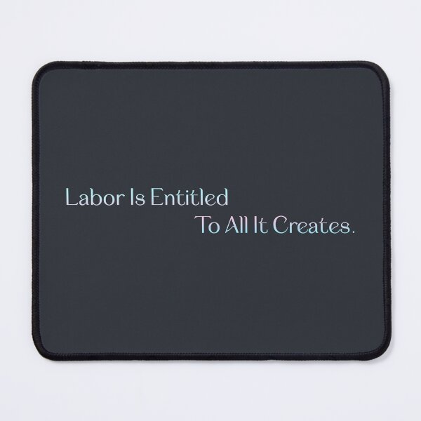 Item preview, Labor Is Entitled To All It Creates - Workers Rights designed and sold by Picket Club.