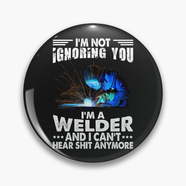 Item preview, I'M Not Ignoring You I'm A Welder And I Can't Hear Shit Anymore designed and sold by Tee Hub.