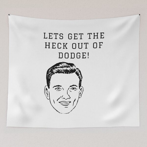 Item preview, Lets get the heck out of Dodge!  designed and sold by FloridaKeys1984.