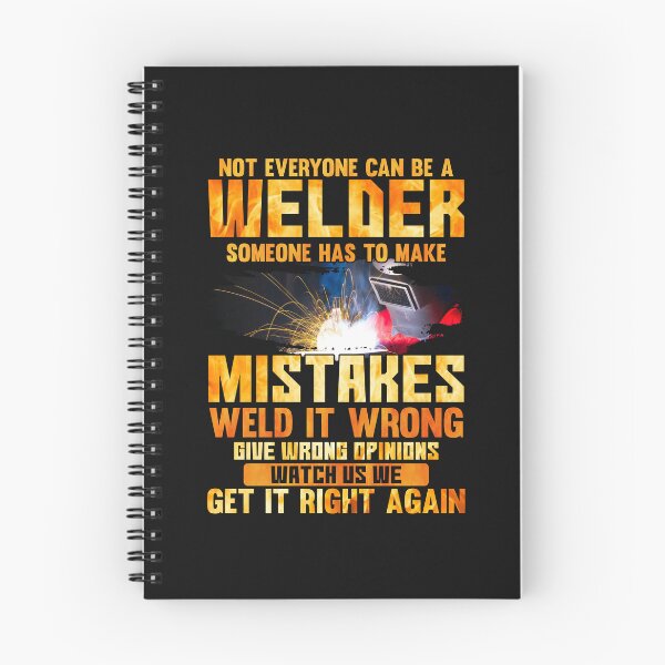 Item preview, Not Everyone Can Be A Welder Someone Has To Make Mistakes Weld It Wrong.. designed and sold by Tee Hub.
