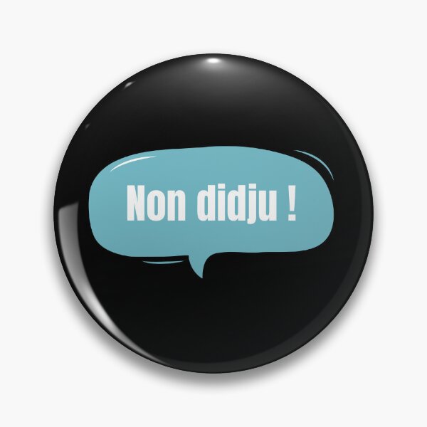 Item preview, No didju! Belgian expression which means Et zut! in a turquoise bubble designed and sold by PausePapote.
