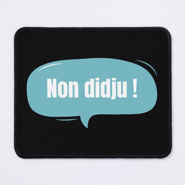 Item preview, No didju! Belgian expression which means Et zut! in a turquoise bubble designed and sold by PausePapote.