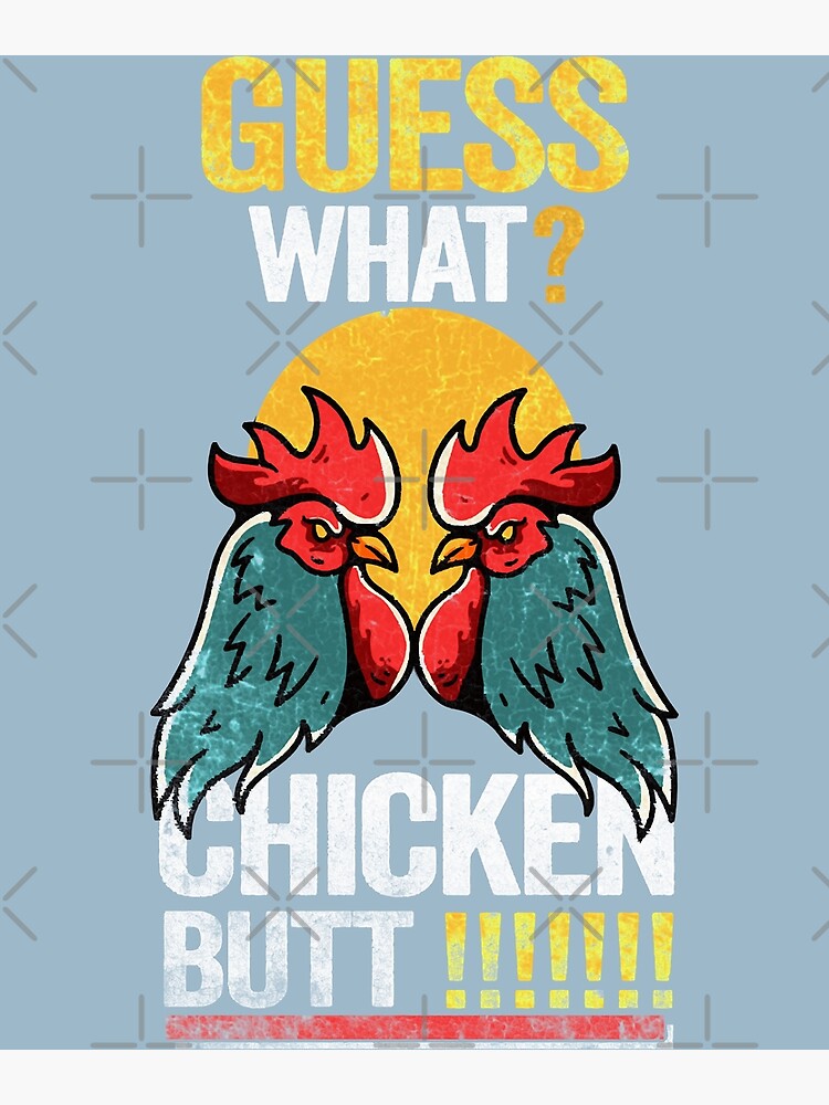 Funny Jokes For You Guess What Chicken Butt Ts Poster For Sale By Zayatetheridge Redbubble